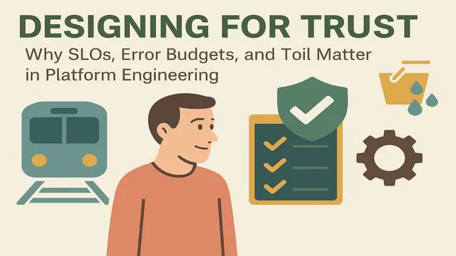Designing for Trust - Why SLOs, Error Budgets, and Toil Matter in Platform Engineering